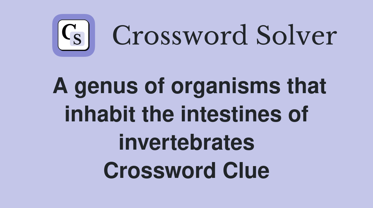 A genus of organisms that inhabit the intestines of invertebrates